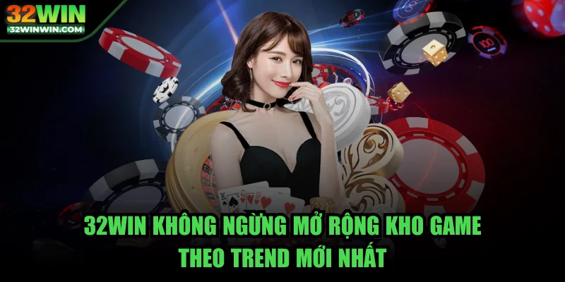 32win-mo-rong-kho-game